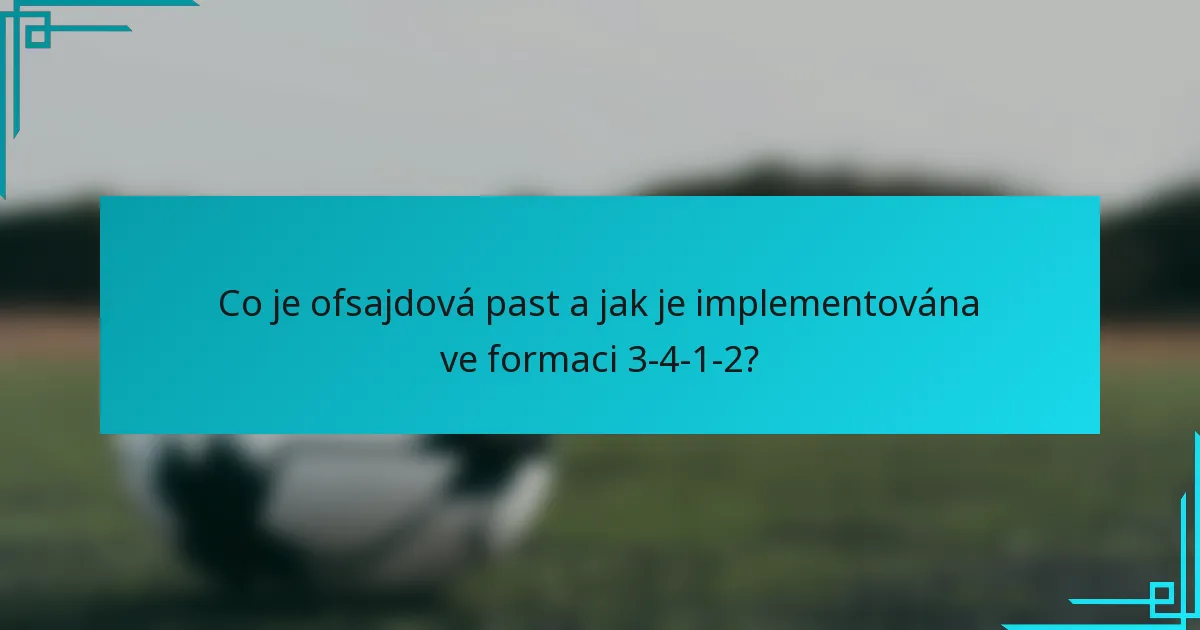 Co je ofsajdová past a jak je implementována ve formaci 3-4-1-2?