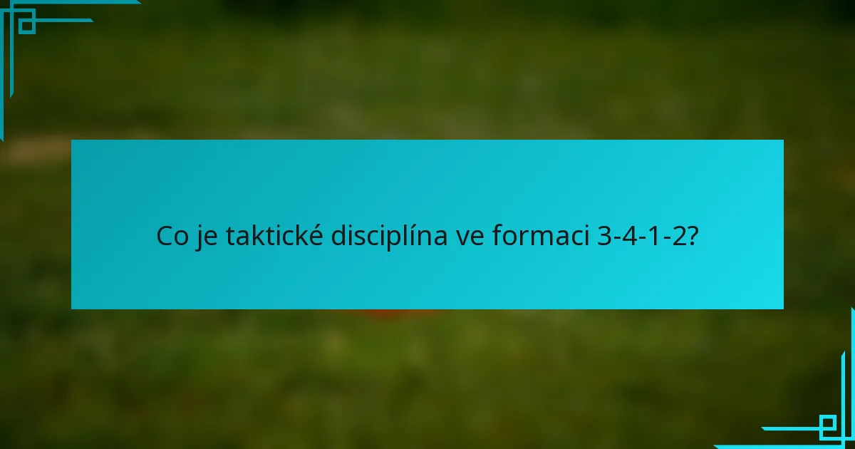Co je taktické disciplína ve formaci 3-4-1-2?