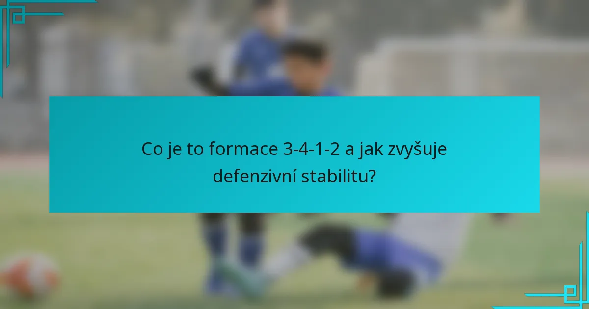 Co je to formace 3-4-1-2 a jak zvyšuje defenzivní stabilitu?