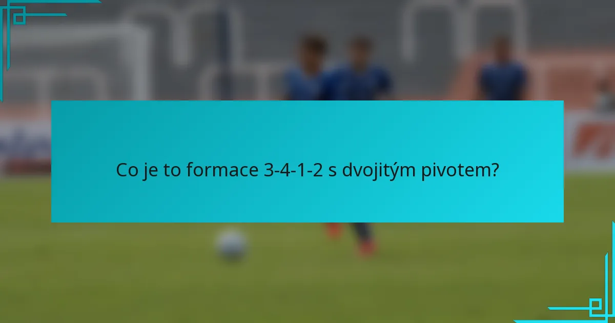 Co je to formace 3-4-1-2 s dvojitým pivotem?