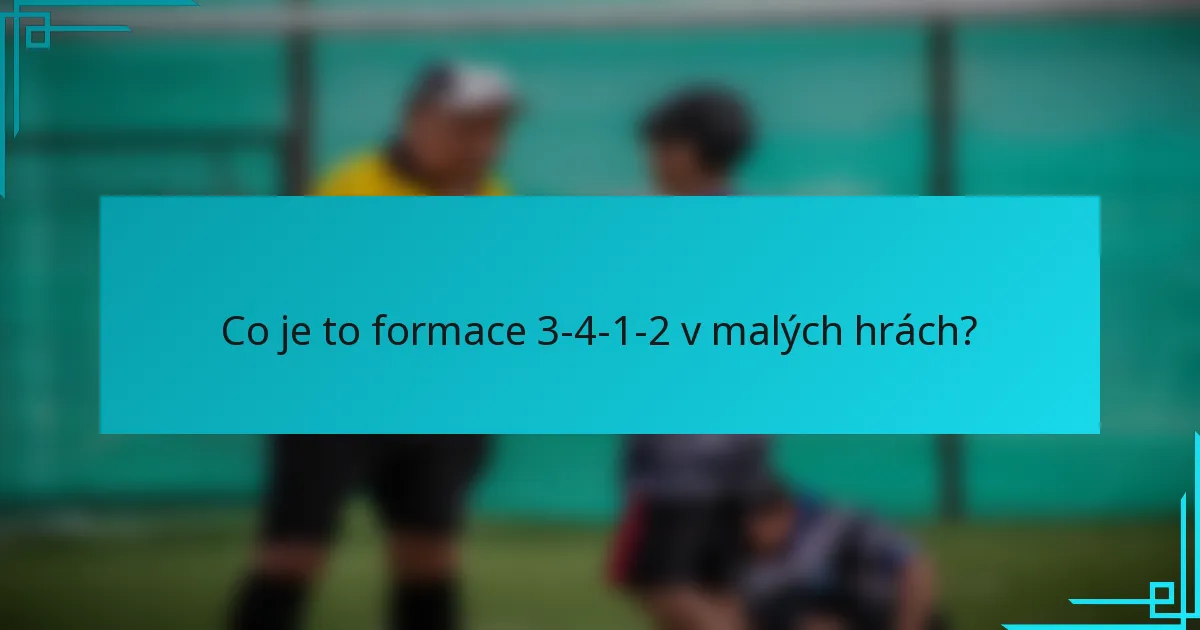 Co je to formace 3-4-1-2 v malých hrách?