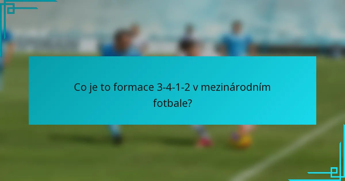 Co je to formace 3-4-1-2 v mezinárodním fotbale?