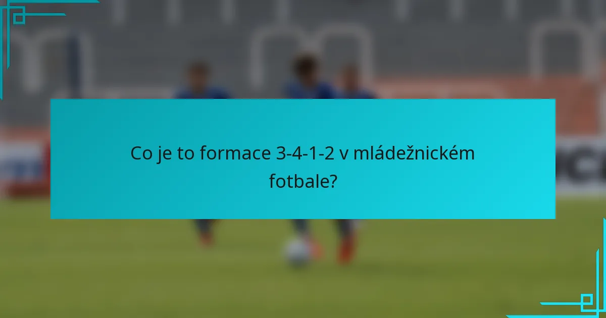 Co je to formace 3-4-1-2 v mládežnickém fotbale?
