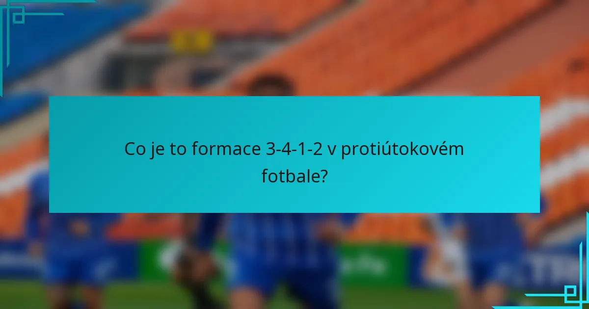 Co je to formace 3-4-1-2 v protiútokovém fotbale?