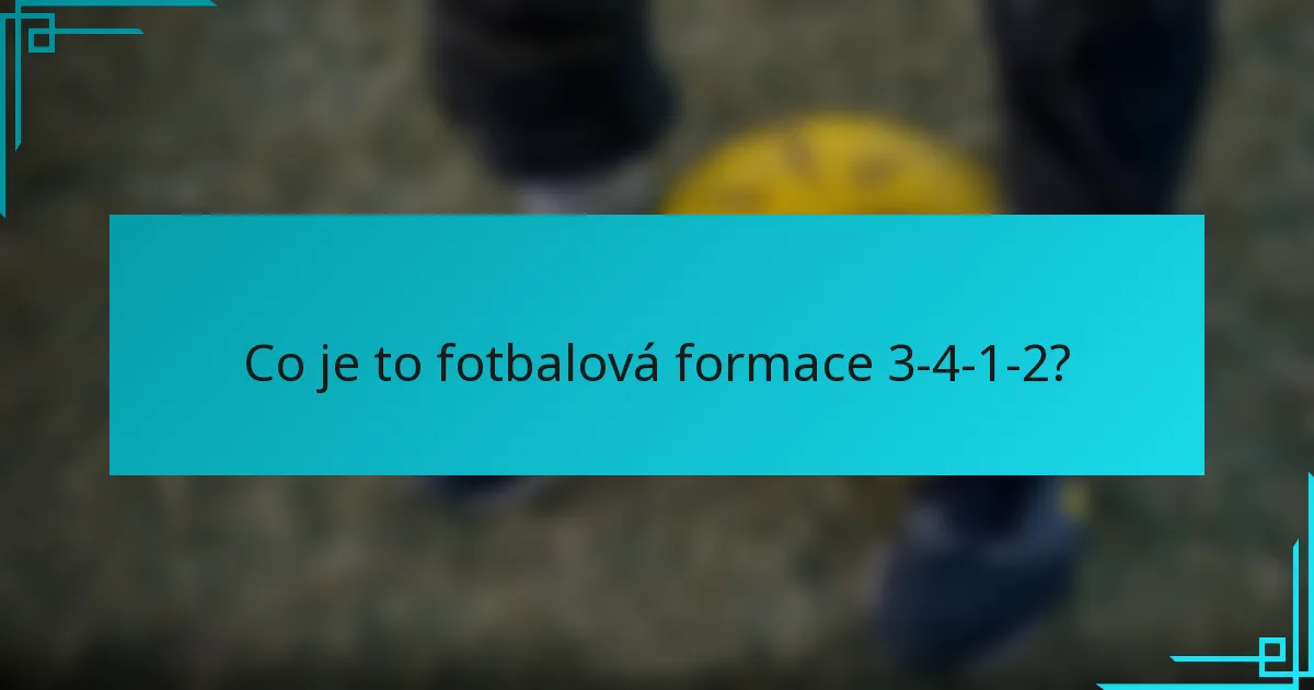 Co je to fotbalová formace 3-4-1-2?
