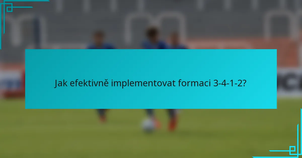 Jak efektivně implementovat formaci 3-4-1-2?