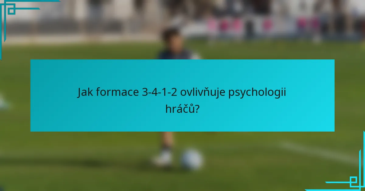 Jak formace 3-4-1-2 ovlivňuje psychologii hráčů?