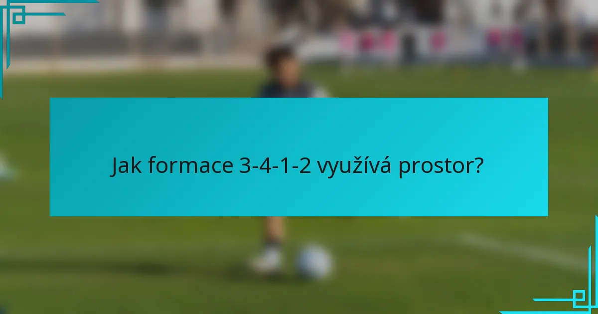 Jak formace 3-4-1-2 využívá prostor?