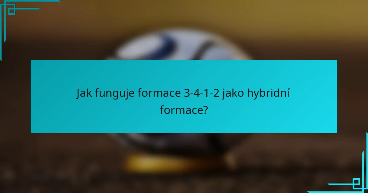 Jak funguje formace 3-4-1-2 jako hybridní formace?