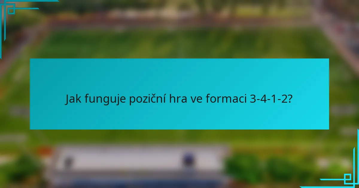 Jak funguje poziční hra ve formaci 3-4-1-2?