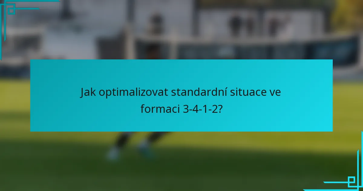 Jak optimalizovat standardní situace ve formaci 3-4-1-2?