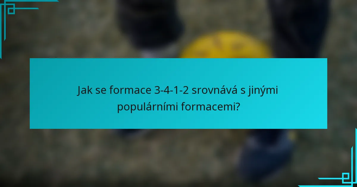 Jak se formace 3-4-1-2 srovnává s jinými populárními formacemi?
