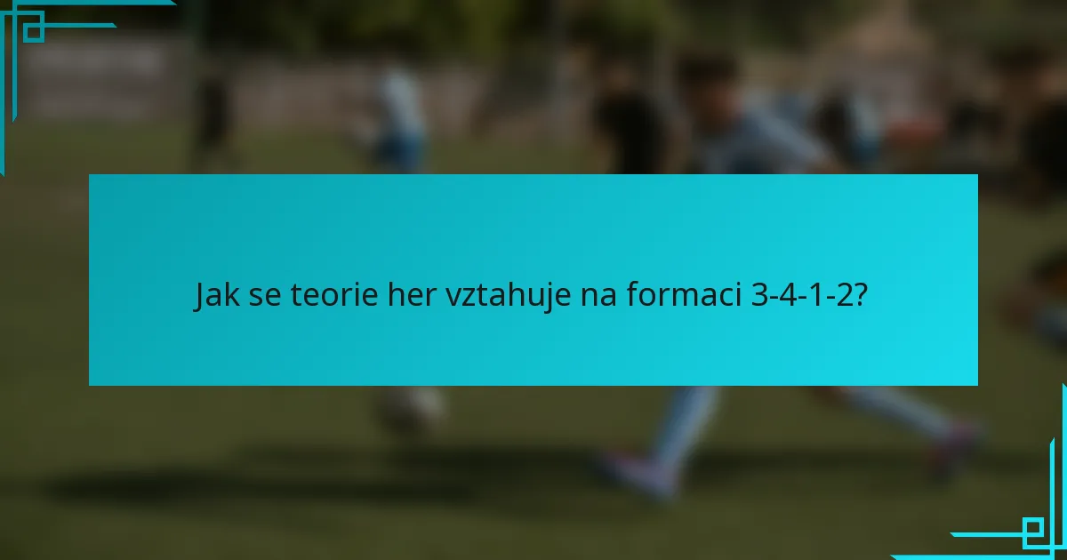 Jak se teorie her vztahuje na formaci 3-4-1-2?