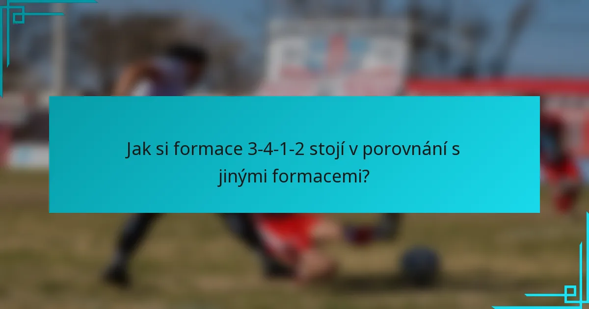 Jak si formace 3-4-1-2 stojí v porovnání s jinými formacemi?