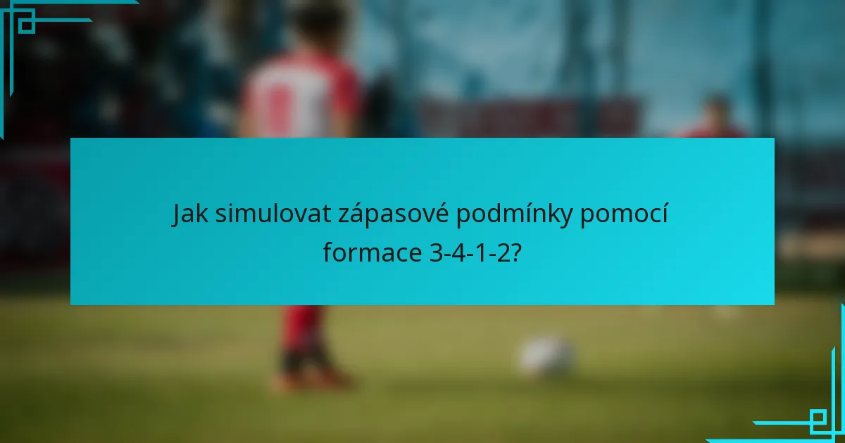 Jak simulovat zápasové podmínky pomocí formace 3-4-1-2?