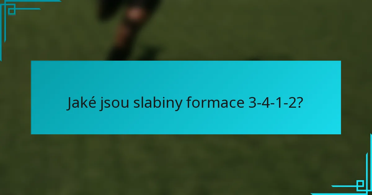 Jaké jsou slabiny formace 3-4-1-2?